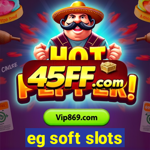 eg soft slots